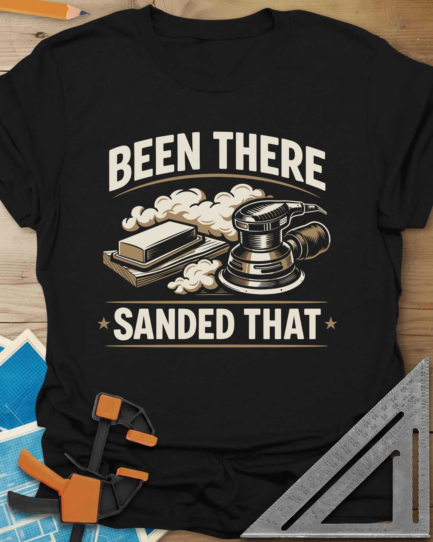 Been There Sanded That Tee