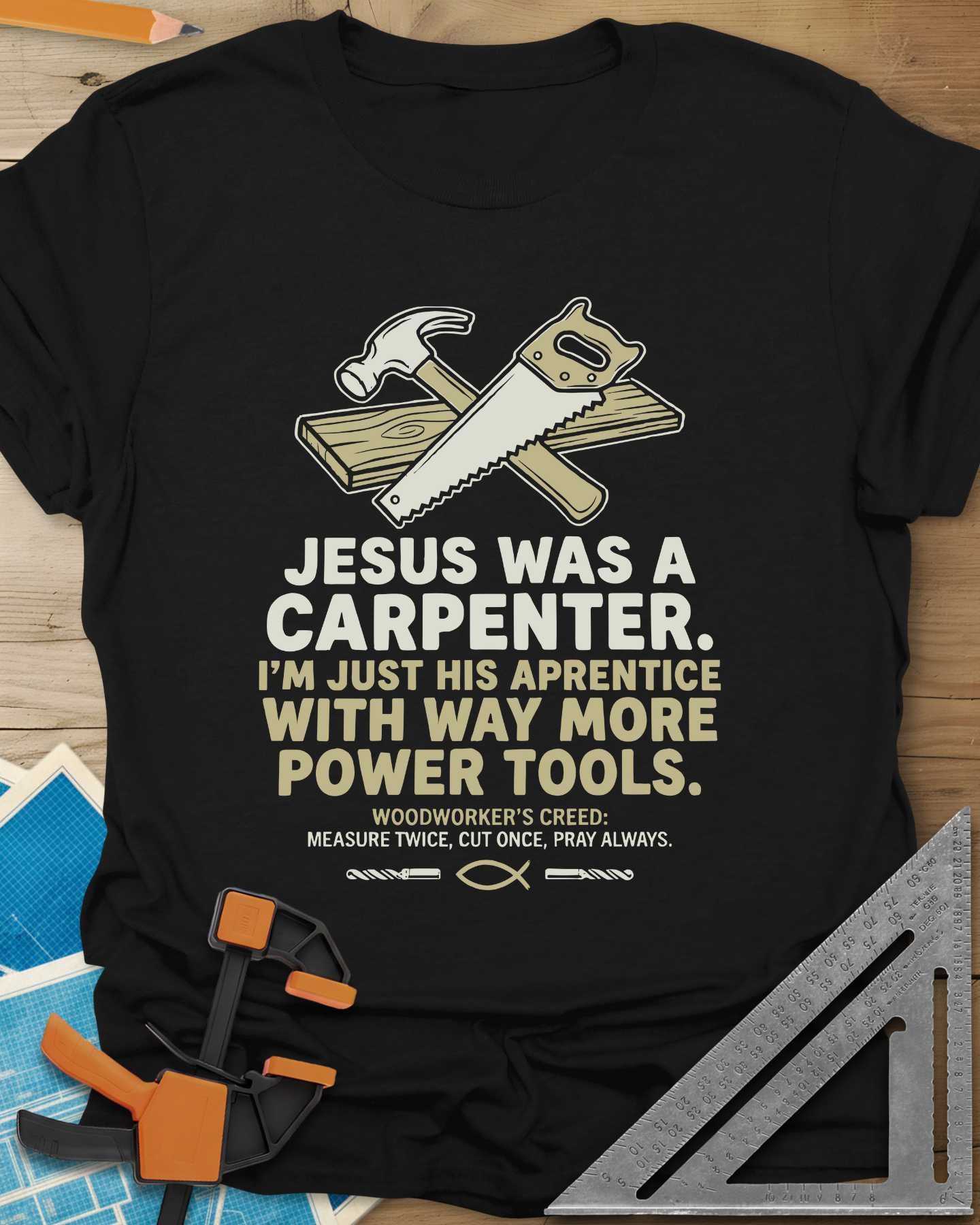 Jesus Was a Carpenter Tee