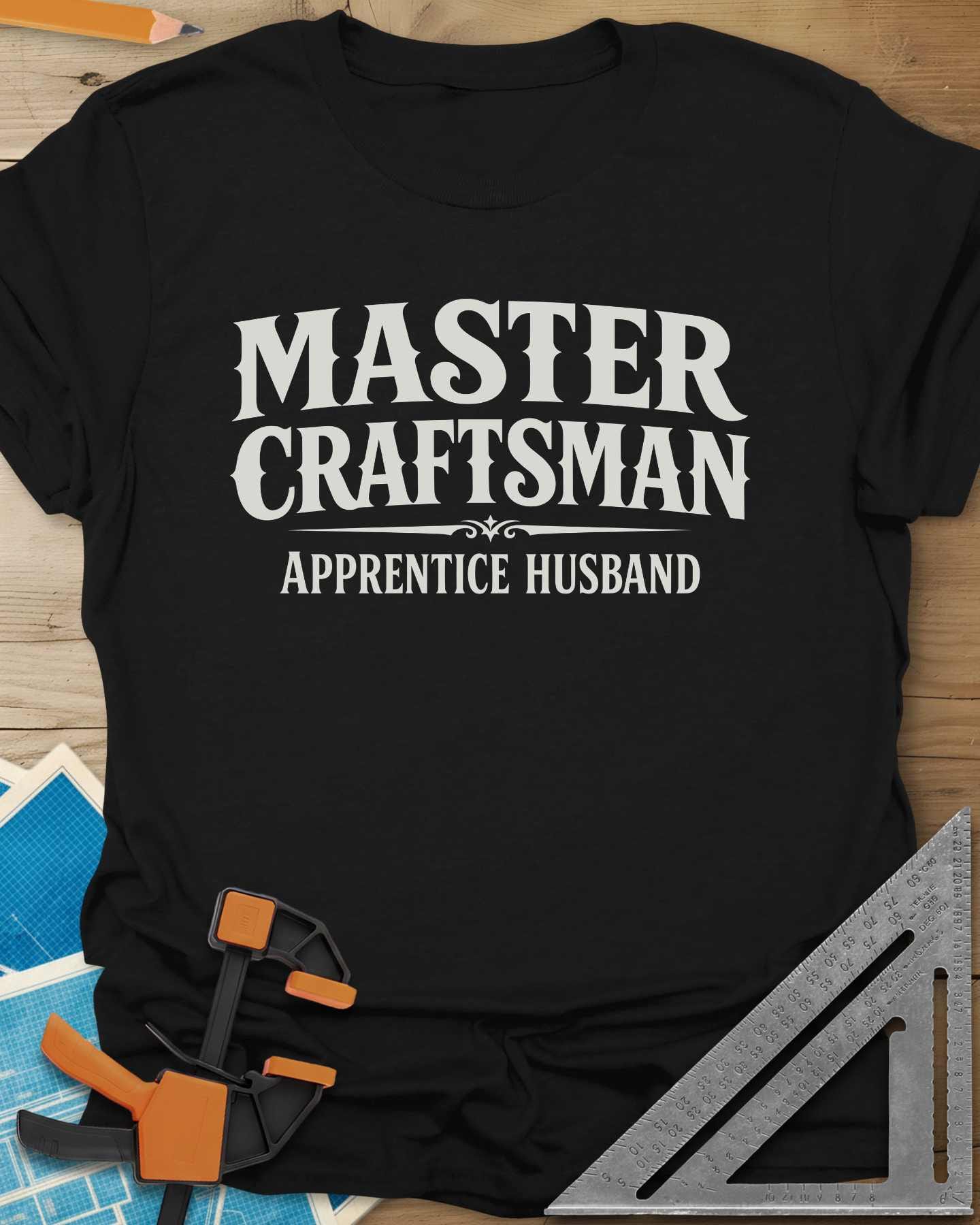 Master Craftsman Apprentice Husband Tee