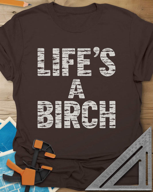 Life's a Birch Tee