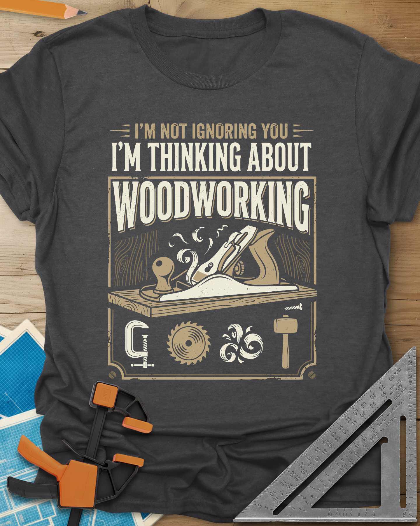 I'm Not Ignoring You I'm Thinking About Woodworking Tee