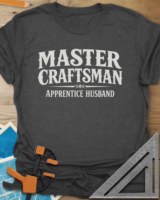 Master Craftsman Apprentice Husband Tee
