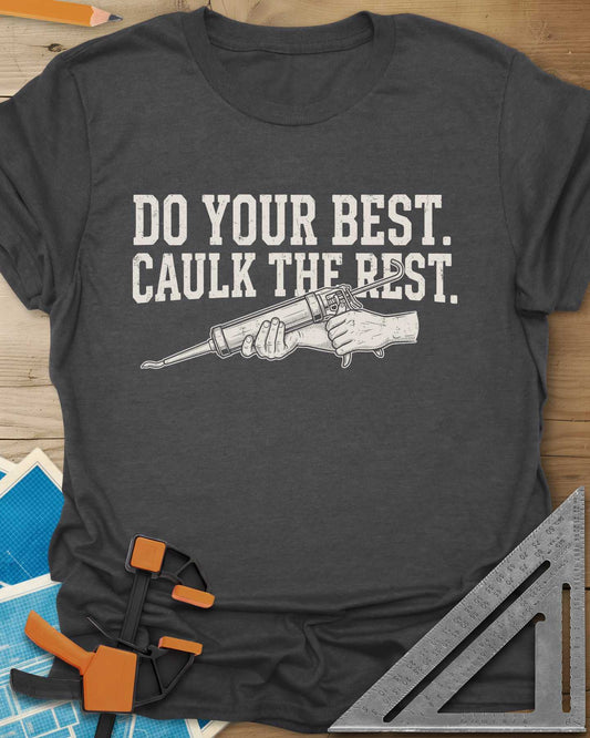 Caulk The Rest Tee