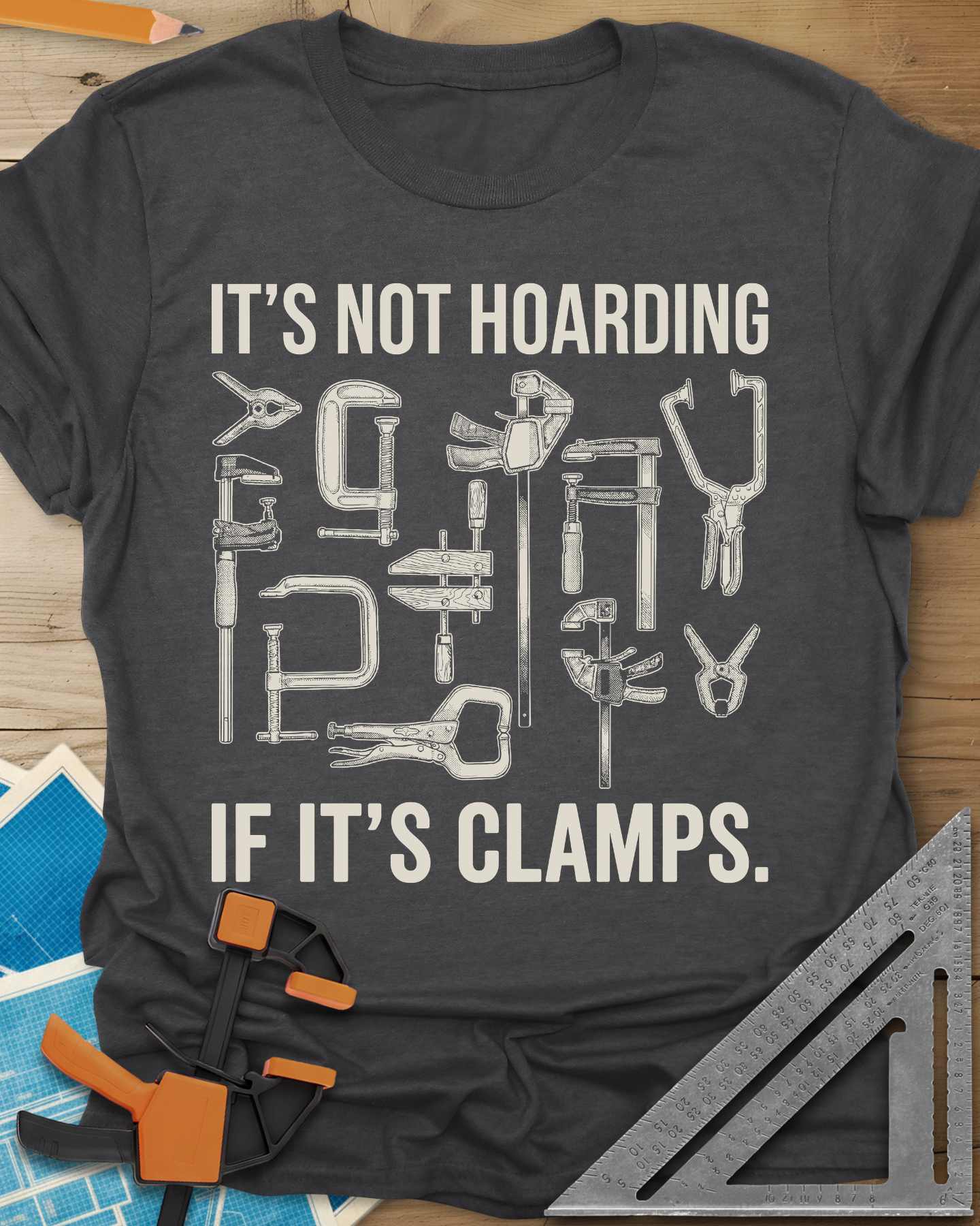 It's Not Hoarding If It's Clamps Tee