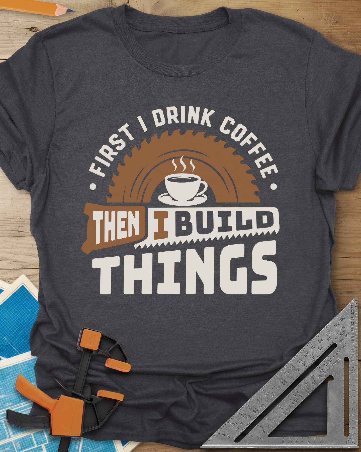First I Drink Coffee Then I Build Things