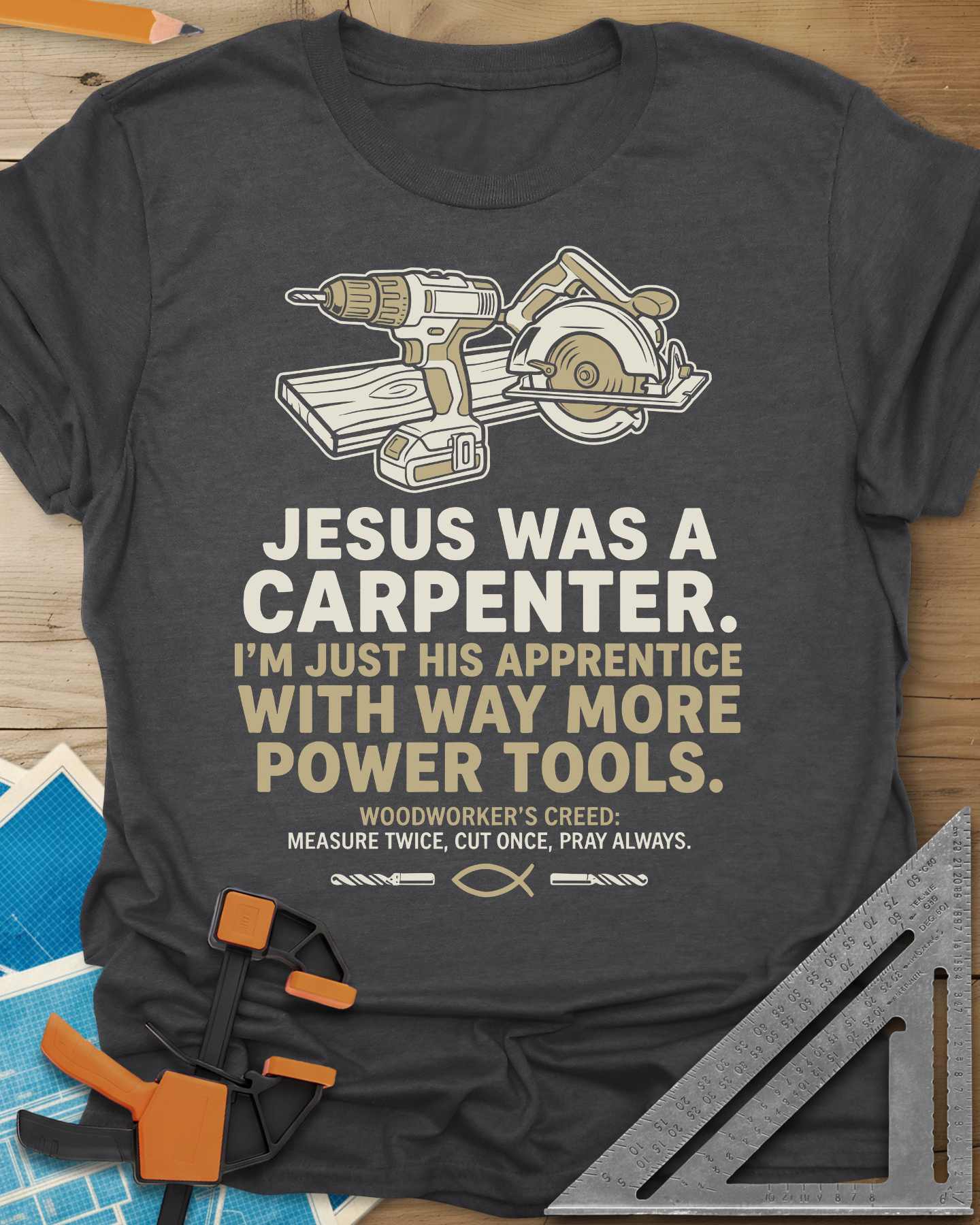 Jesus Was a Carpenter Power Tools Tee