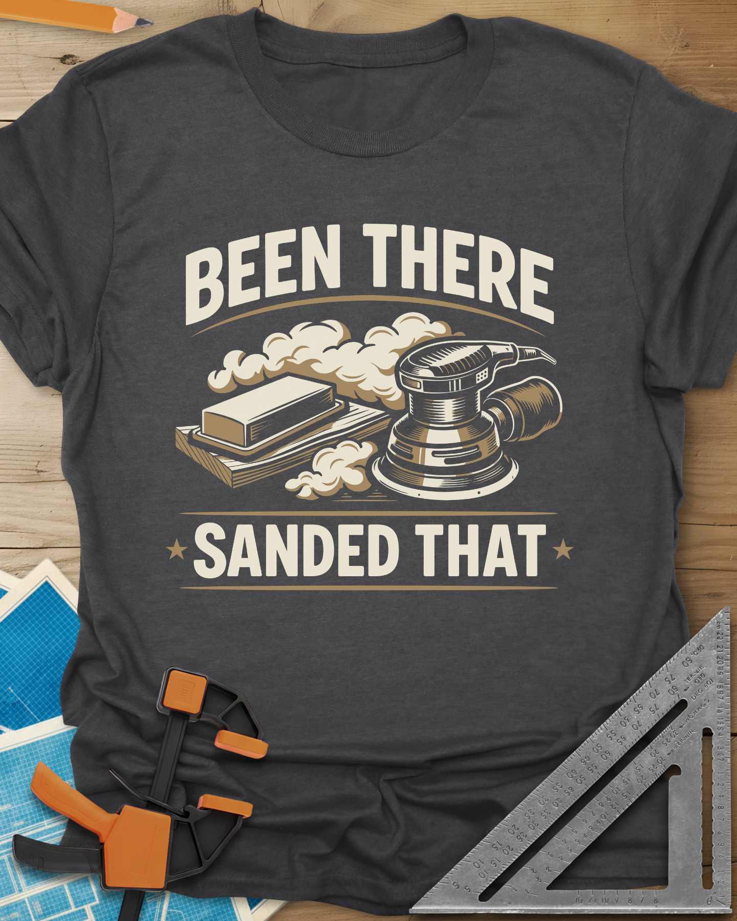 Been There Sanded That Tee