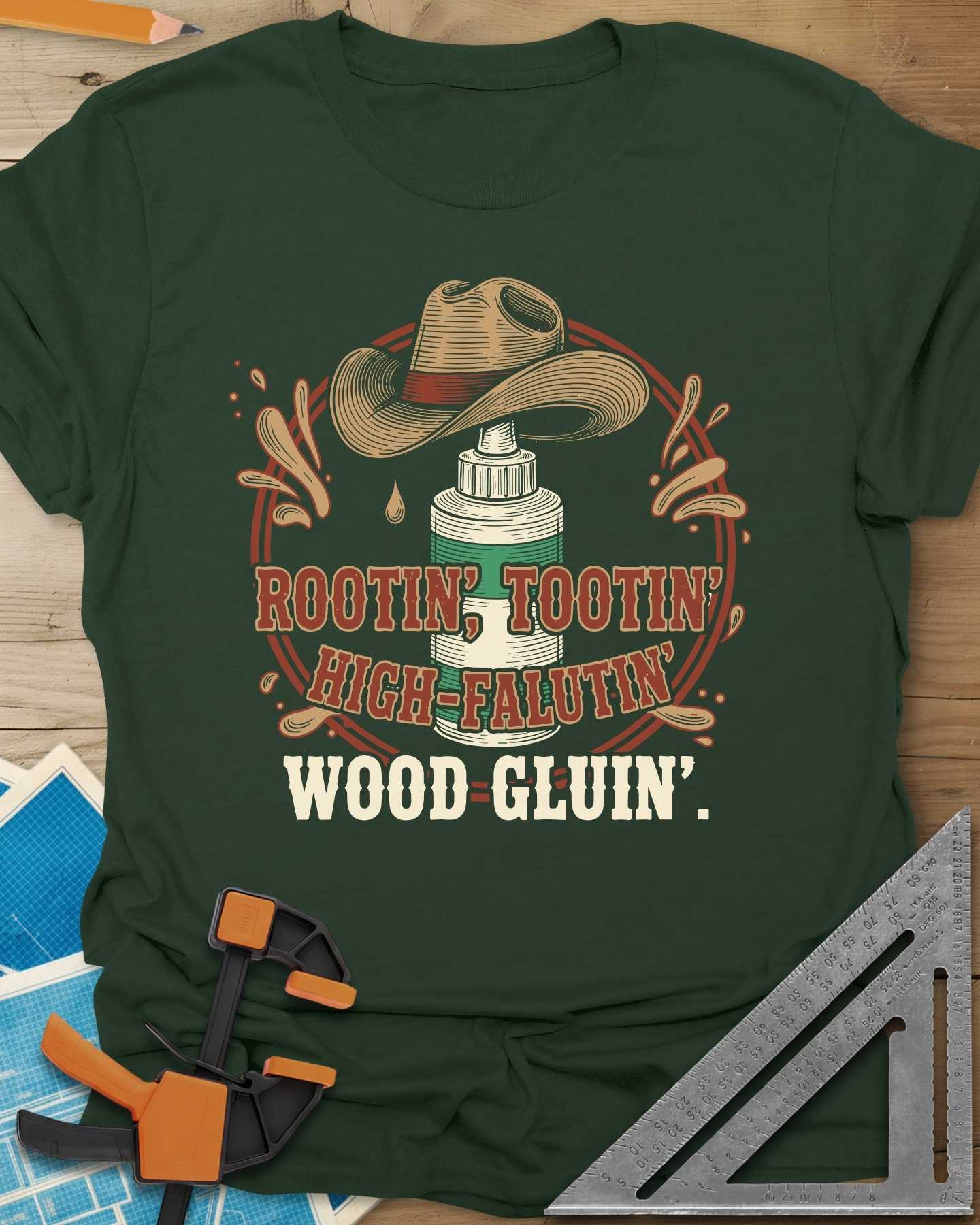 Rootin’ Tootin’ Wood Gluin’ Tee