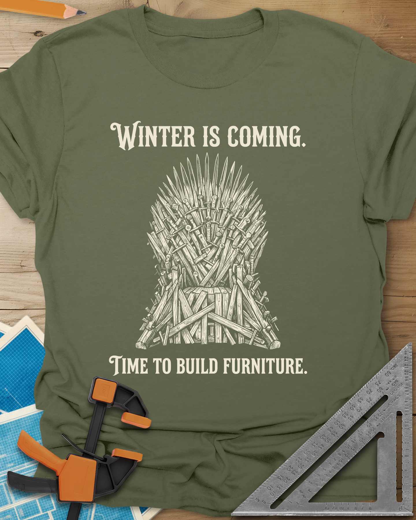 Winter Is Coming Time To Build Furniture Tee