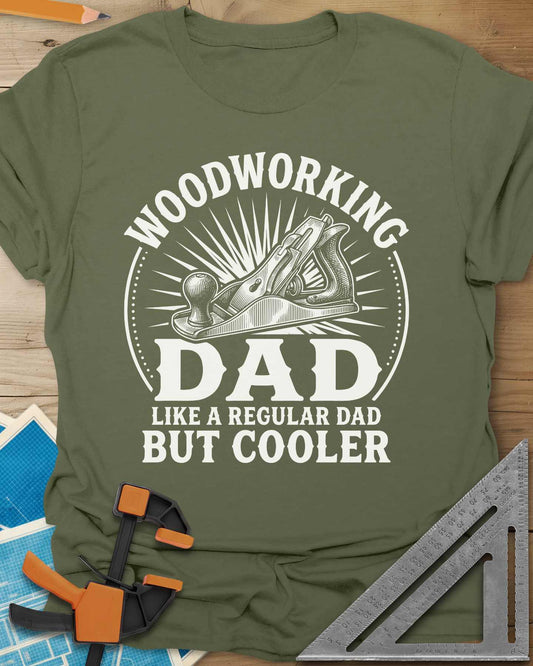 Woodworking Dad But Cooler Tee