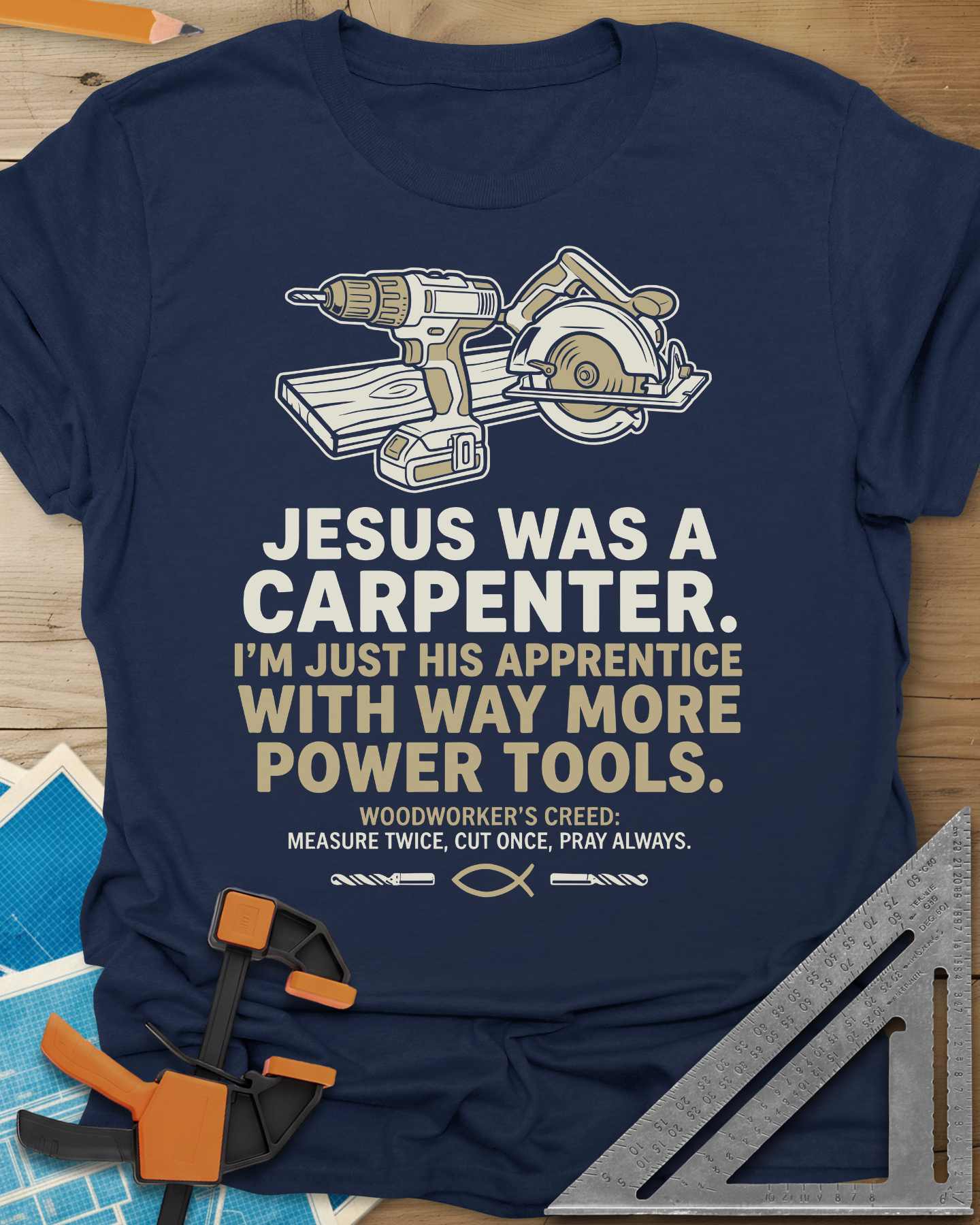 Jesus Was a Carpenter Power Tools Tee