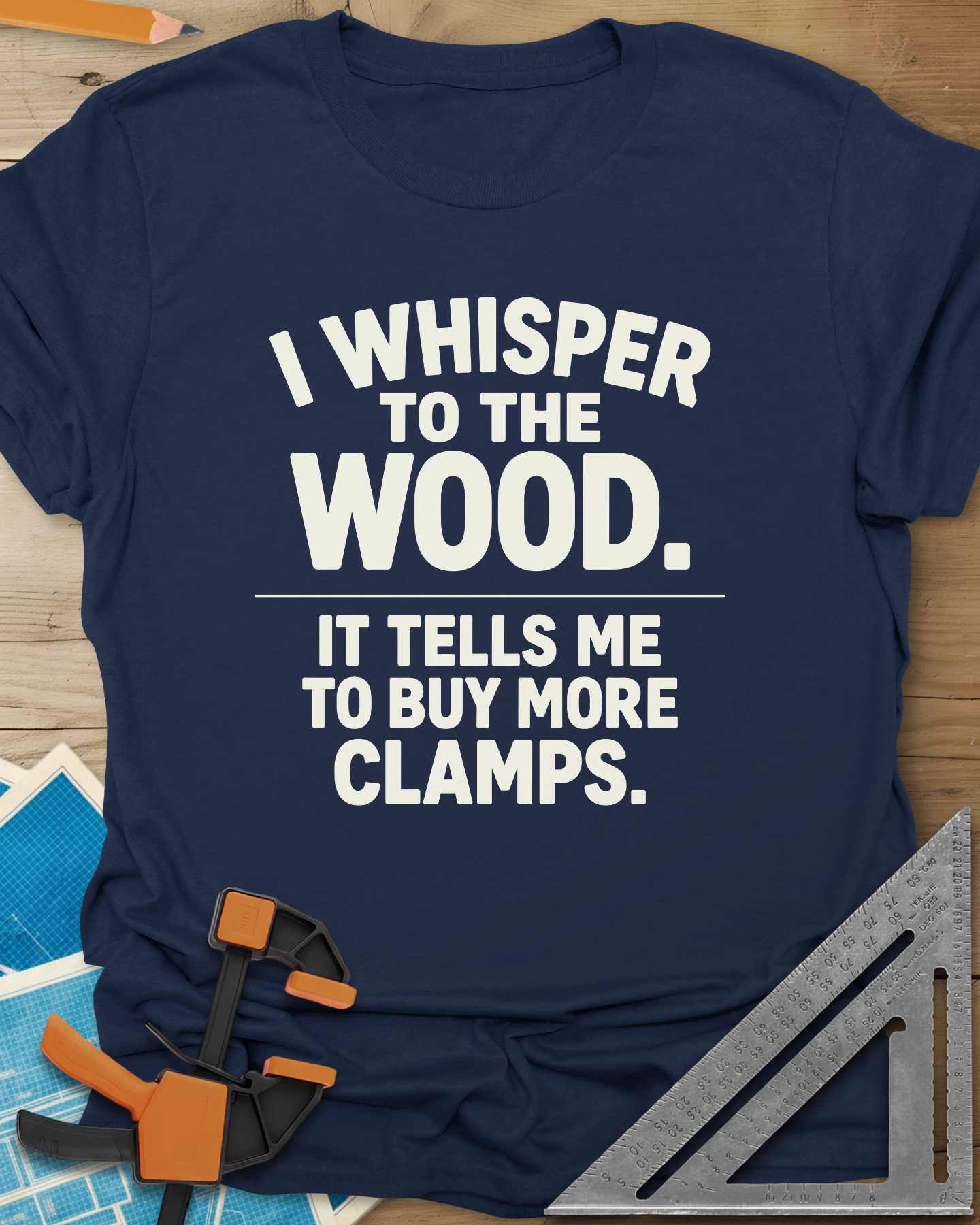 I Whisper To The Wood Clamp Humor Tee