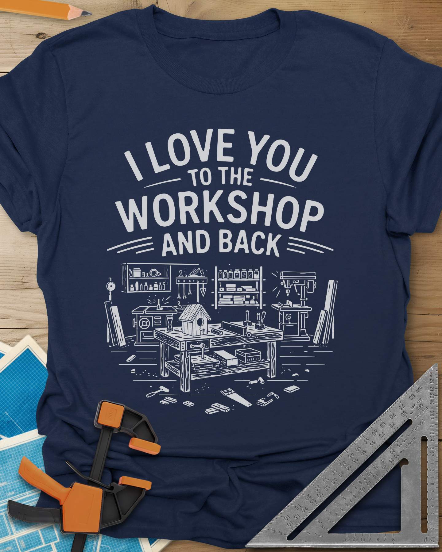 I Love You To The Workshop And Back
