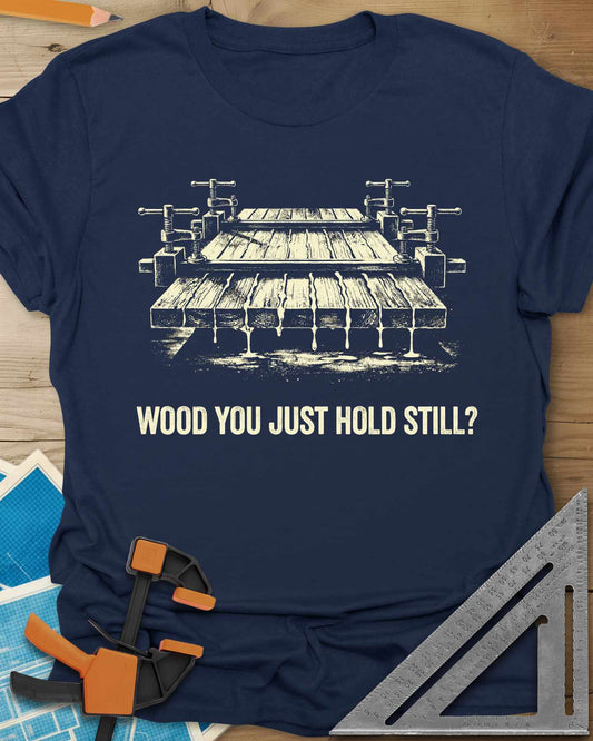 Wood You Hold Still Tee