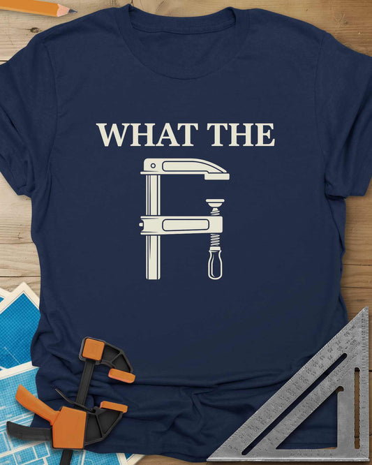 What The F Clamp Woodworking Tee