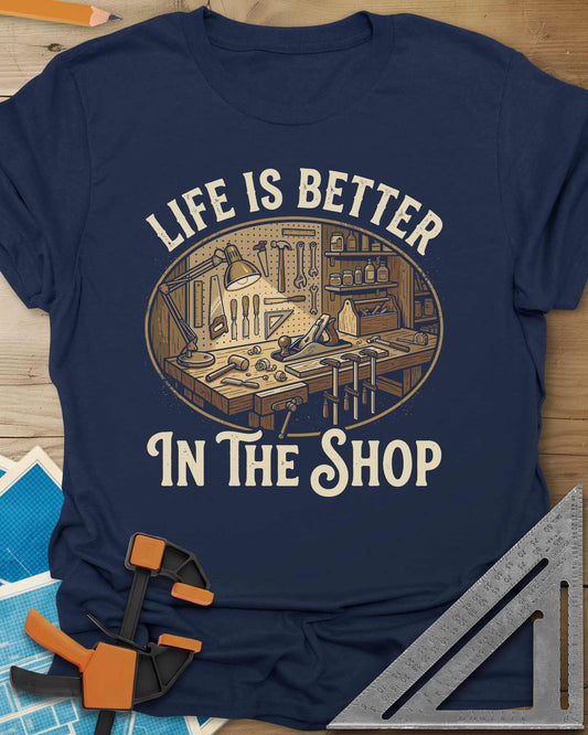 Life Is Better In The Shop Tee