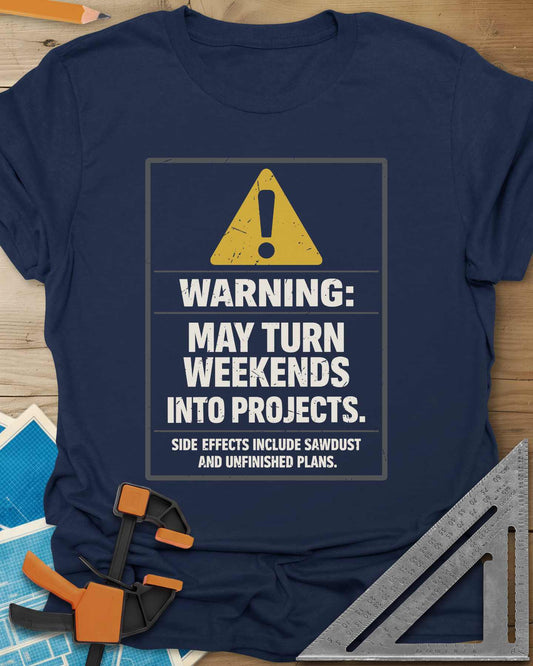 Warning Weekends Into Projects Tee