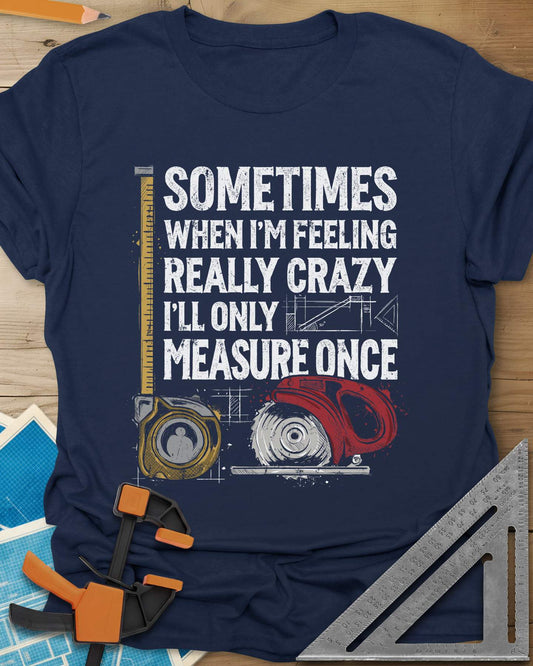 Measure Once Tee