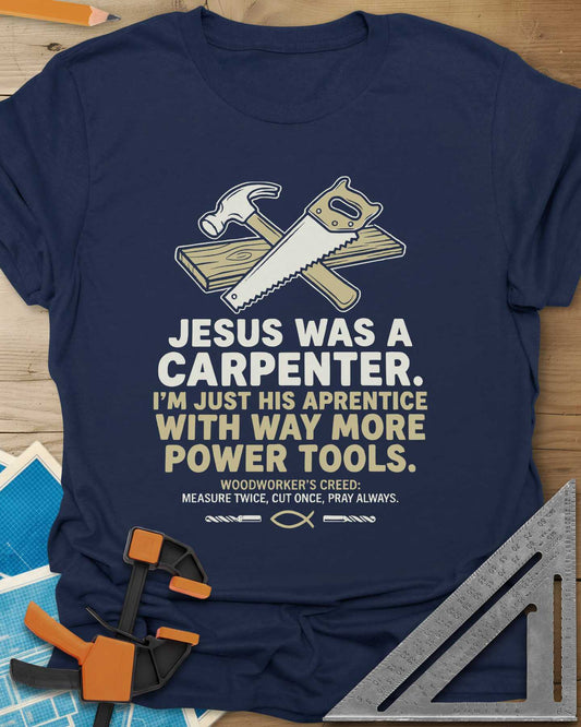 Jesus Was a Carpenter Tee