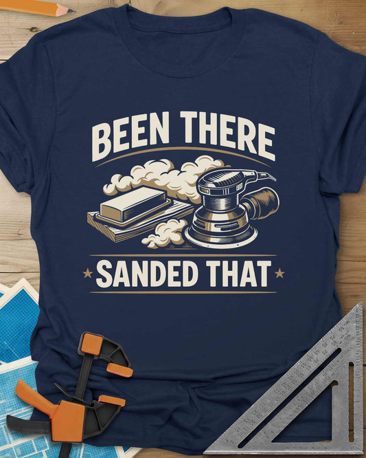 Been There Sanded That Tee