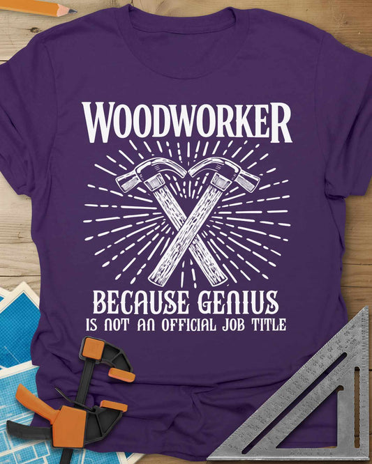 Woodworker Because Genius Tee