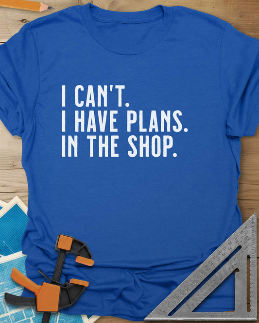 I Have Plans In The Shop