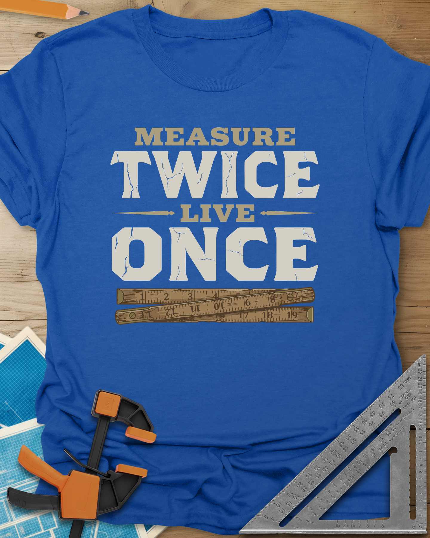 Measure Twice Live Once Tee