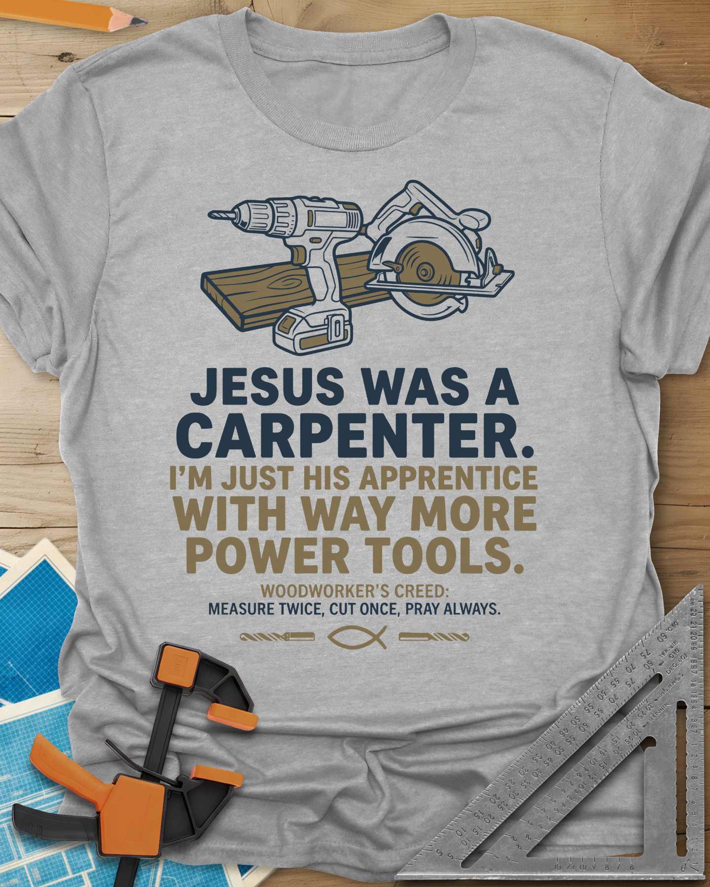 Jesus Was a Carpenter Power Tools Tee