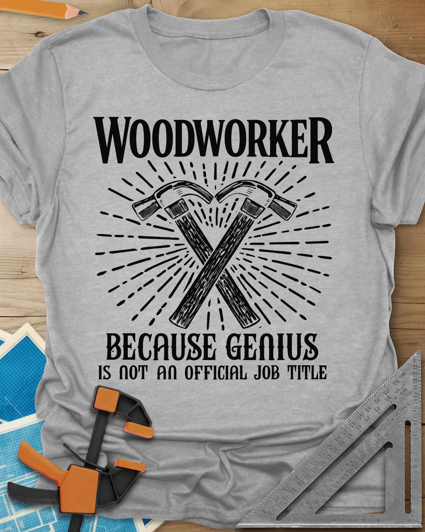 Woodworker Because Genius Tee