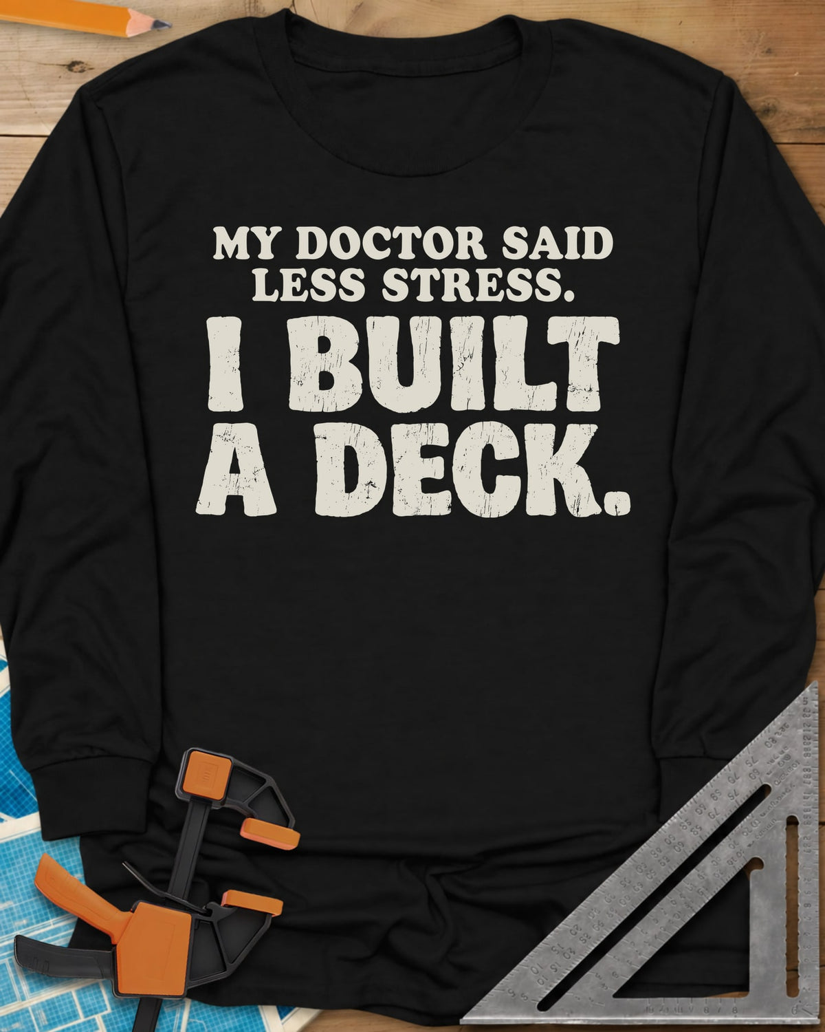 I Built A Deck long sleeve shirt in Black, bold distressed lettering with no graphic