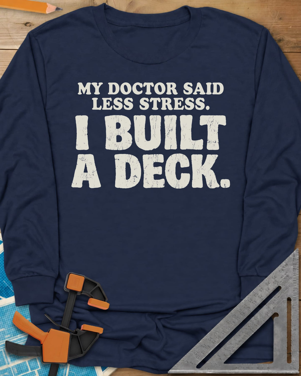 I Built A Deck long sleeve shirt in Navy, bold distressed lettering with no graphic