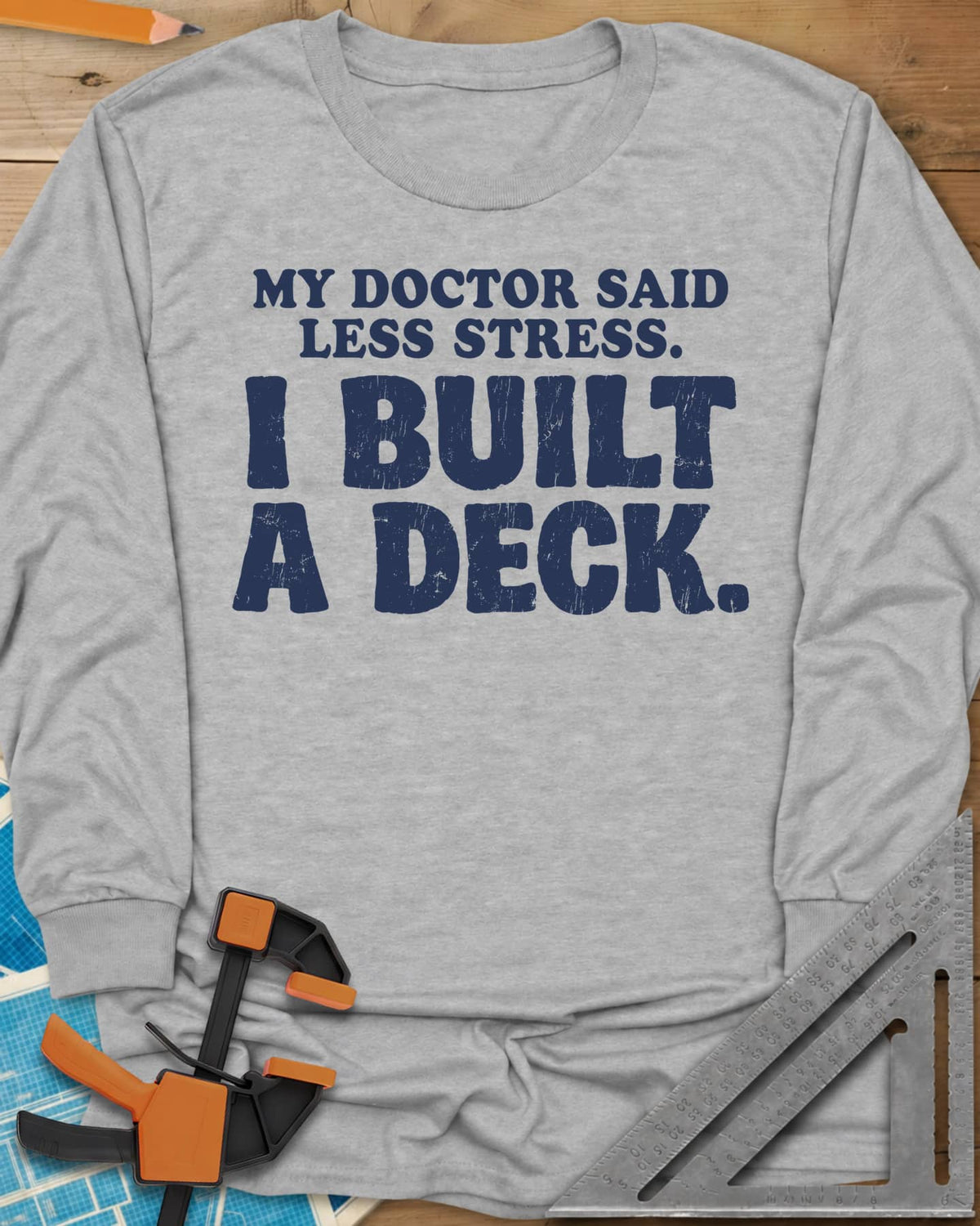 I Built A Deck long sleeve shirt in Sport Grey, bold distressed lettering with no graphic