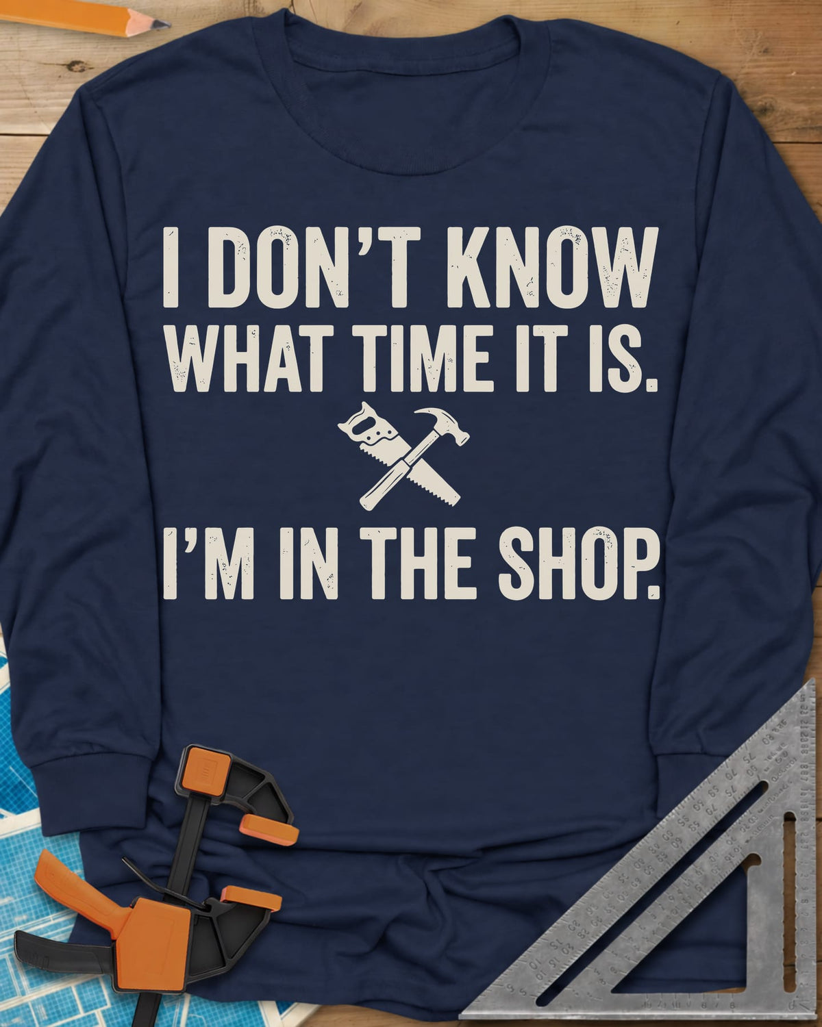 I Don't Know What Time It Is long sleeve shirt in Navy, a small crossed handsaw and hammer between two lines of text