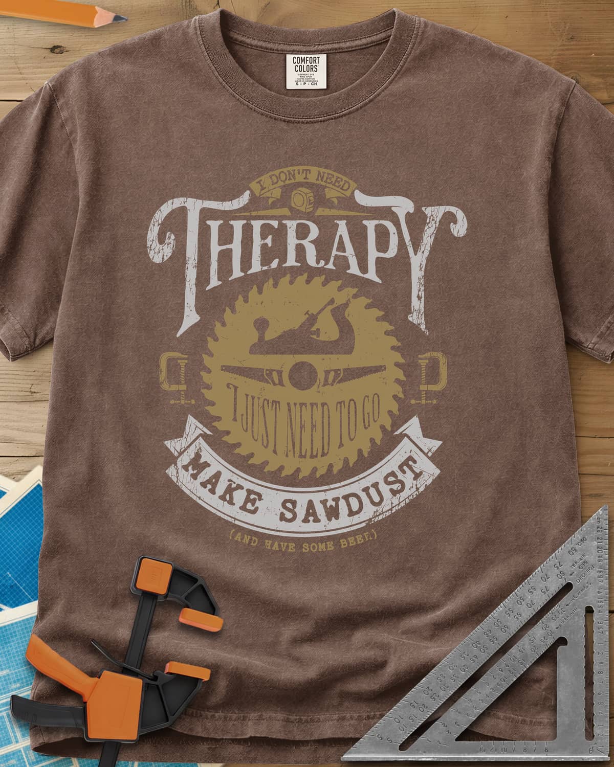 I Don't Need Therapy heavyweight tee in Espresso, vintage badge with a saw blade, hand plane, clamps and a banner