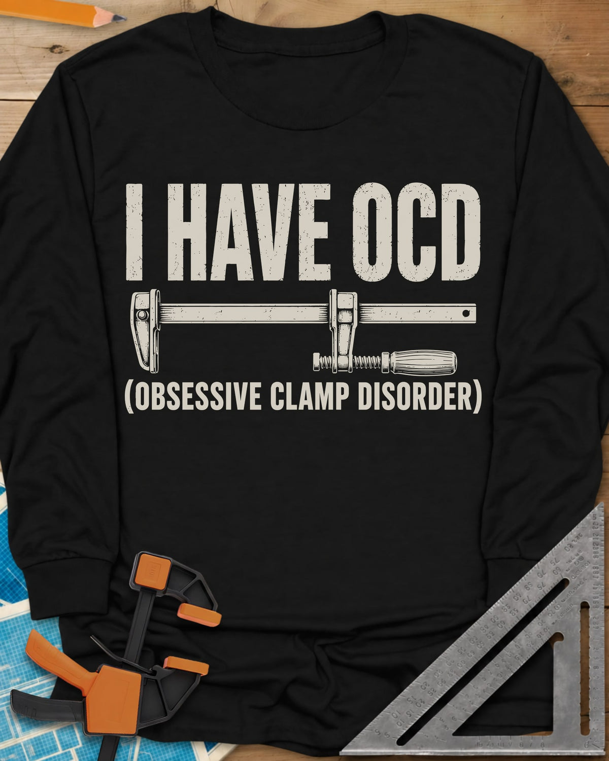 I Have OCD long sleeve shirt in Black, long bar clamp drawn between the headline and its explanation