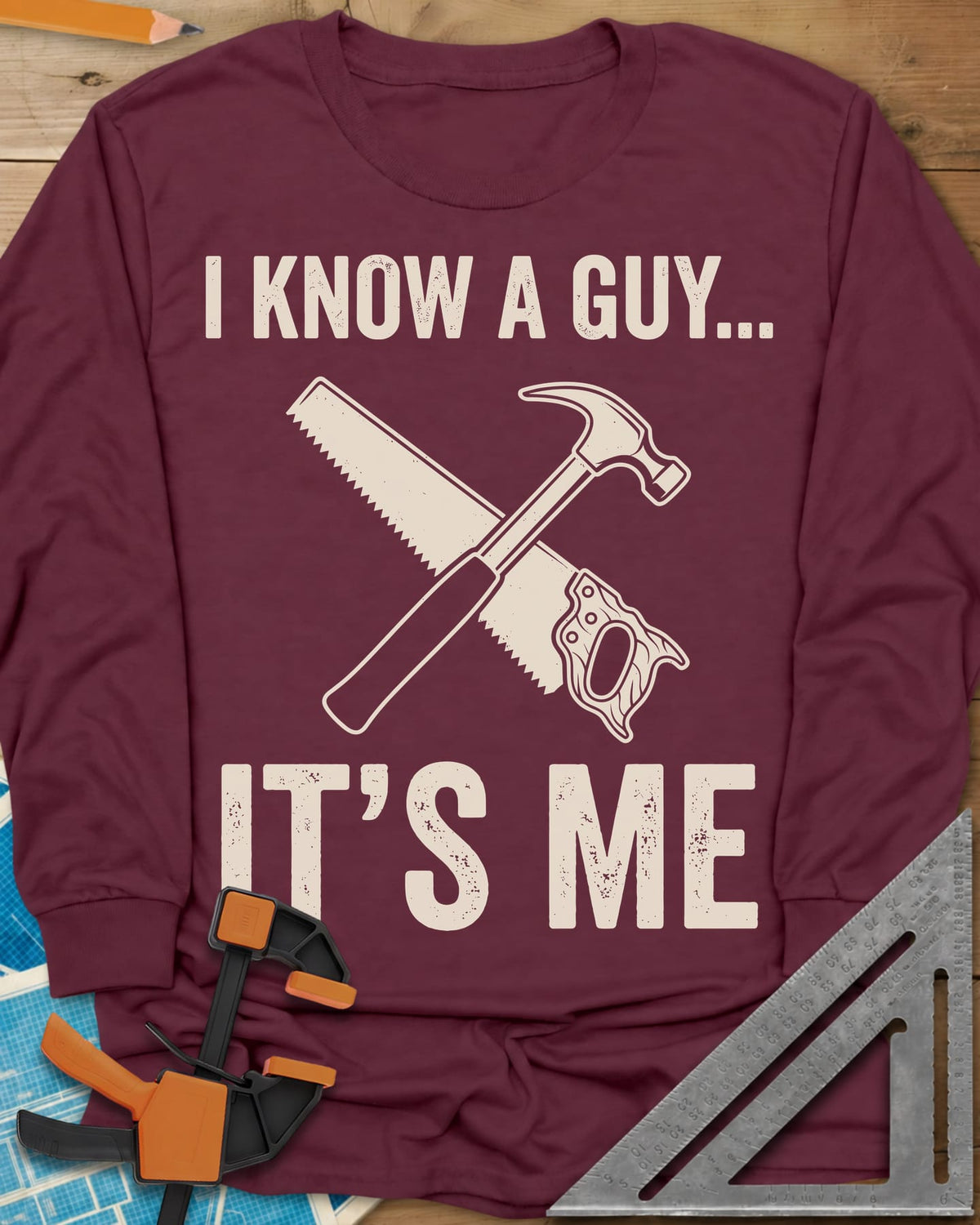 I Know A Guy long sleeve shirt in Maroon, a crossed claw hammer and handsaw between the two lines