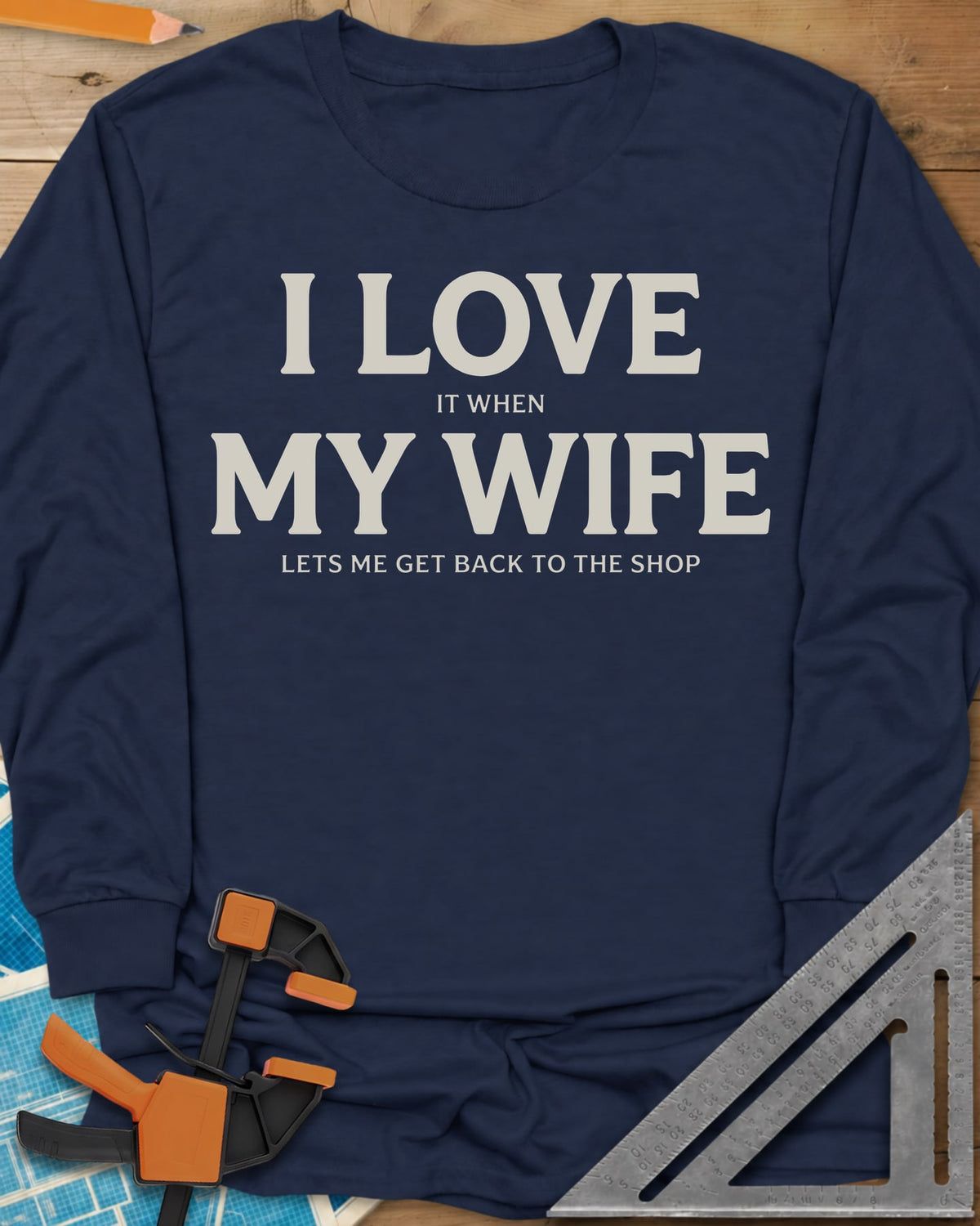 I Love My Wife long sleeve shirt in Navy, centered serif lettering, big I LOVE and MY WIFE, small words between