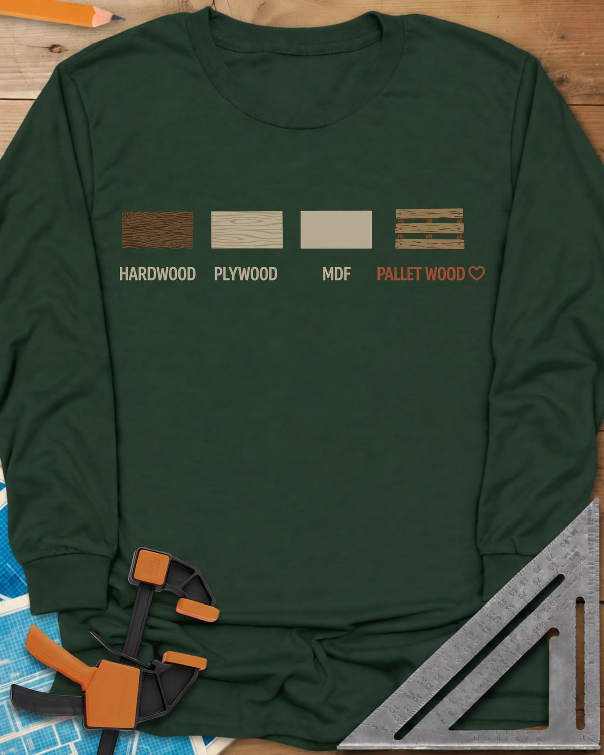 I Love Pallet Wood long sleeve shirt in Forest Green, four wood swatches labeled hardwood, plywood, MDF and pallet wood