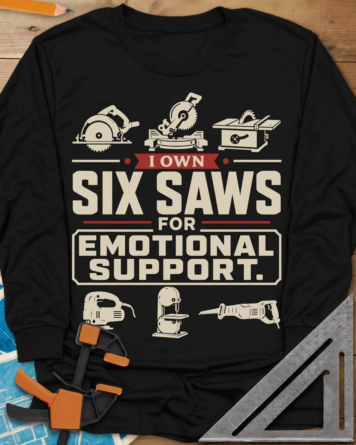 I Own Six Saws For Emotional Support long sleeve shirt in Black, six saw icons around the words, circular saw to band saw