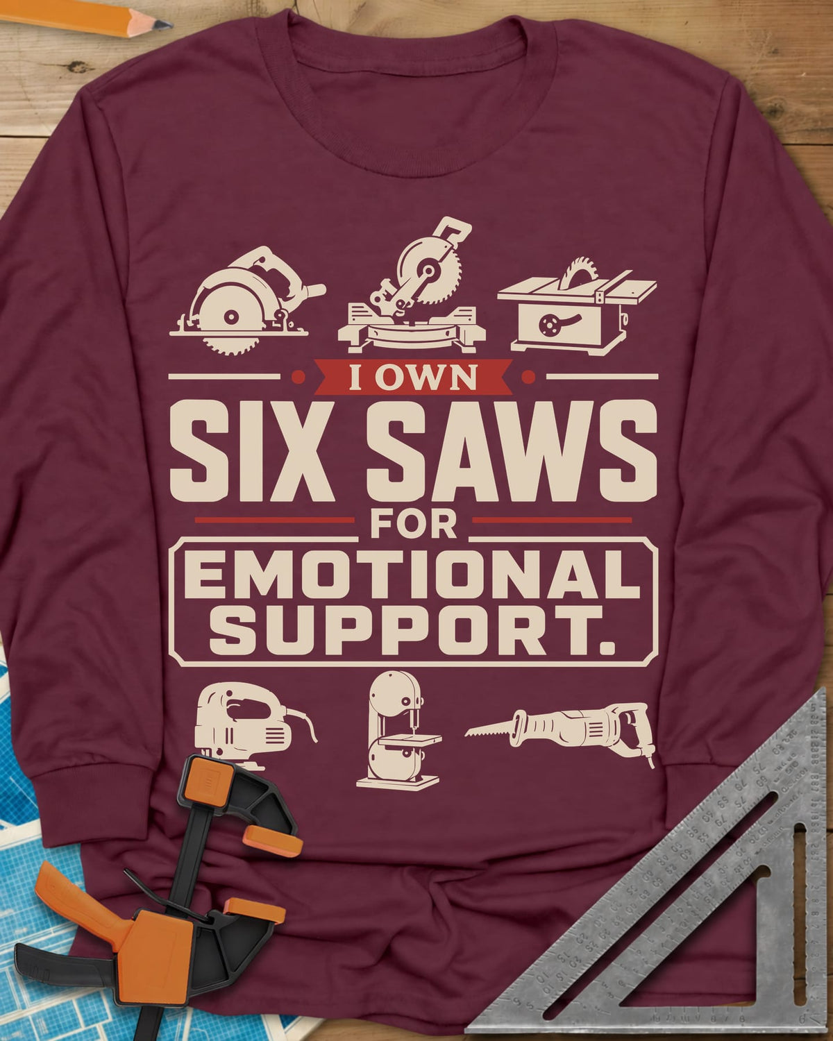 I Own Six Saws For Emotional Support long sleeve shirt in Maroon, six saw icons around the words, circular saw to band saw