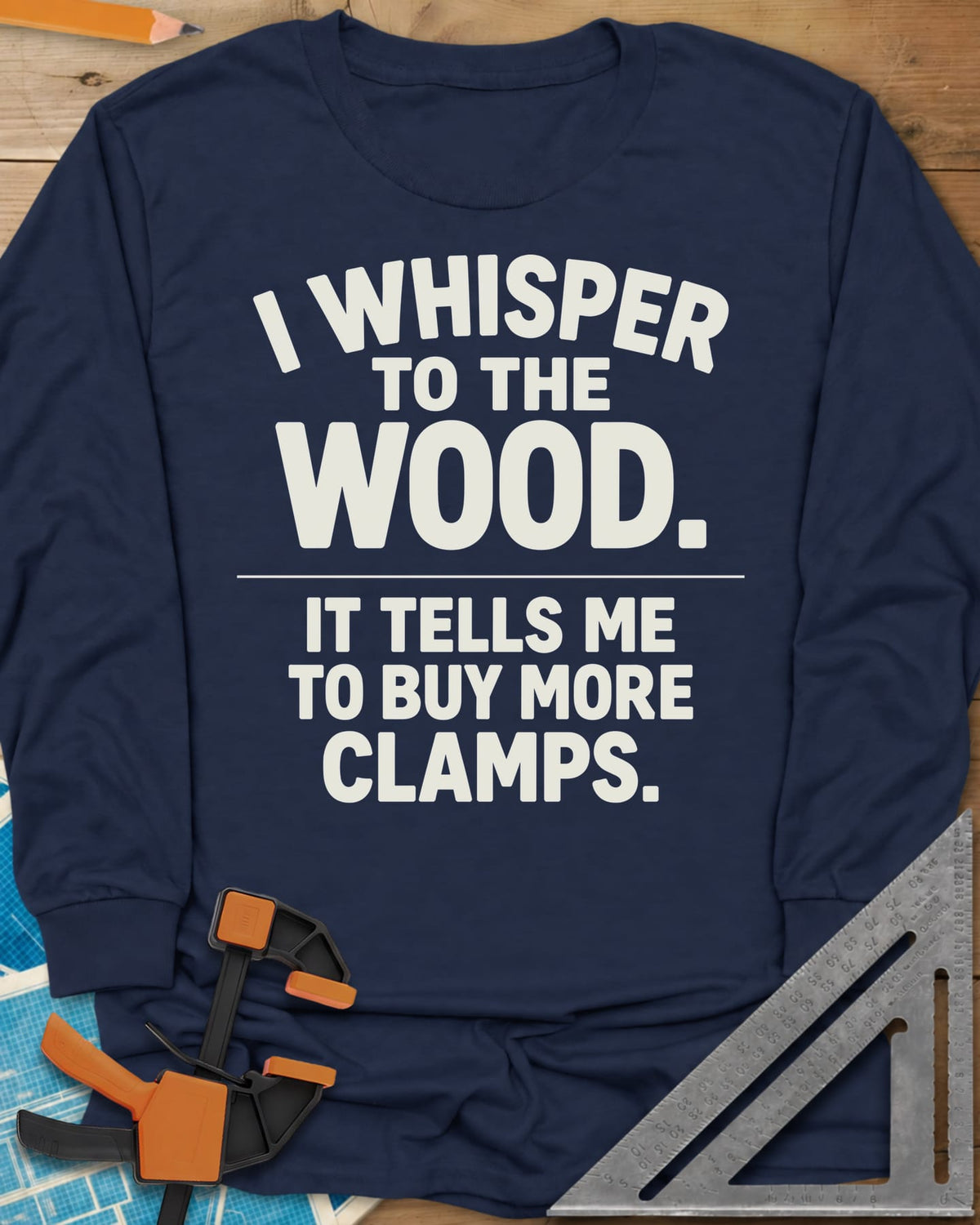 I Whisper To The Wood Clamp Humor long sleeve shirt in Navy, bold stacked lettering split by a thin divider line, no graphic