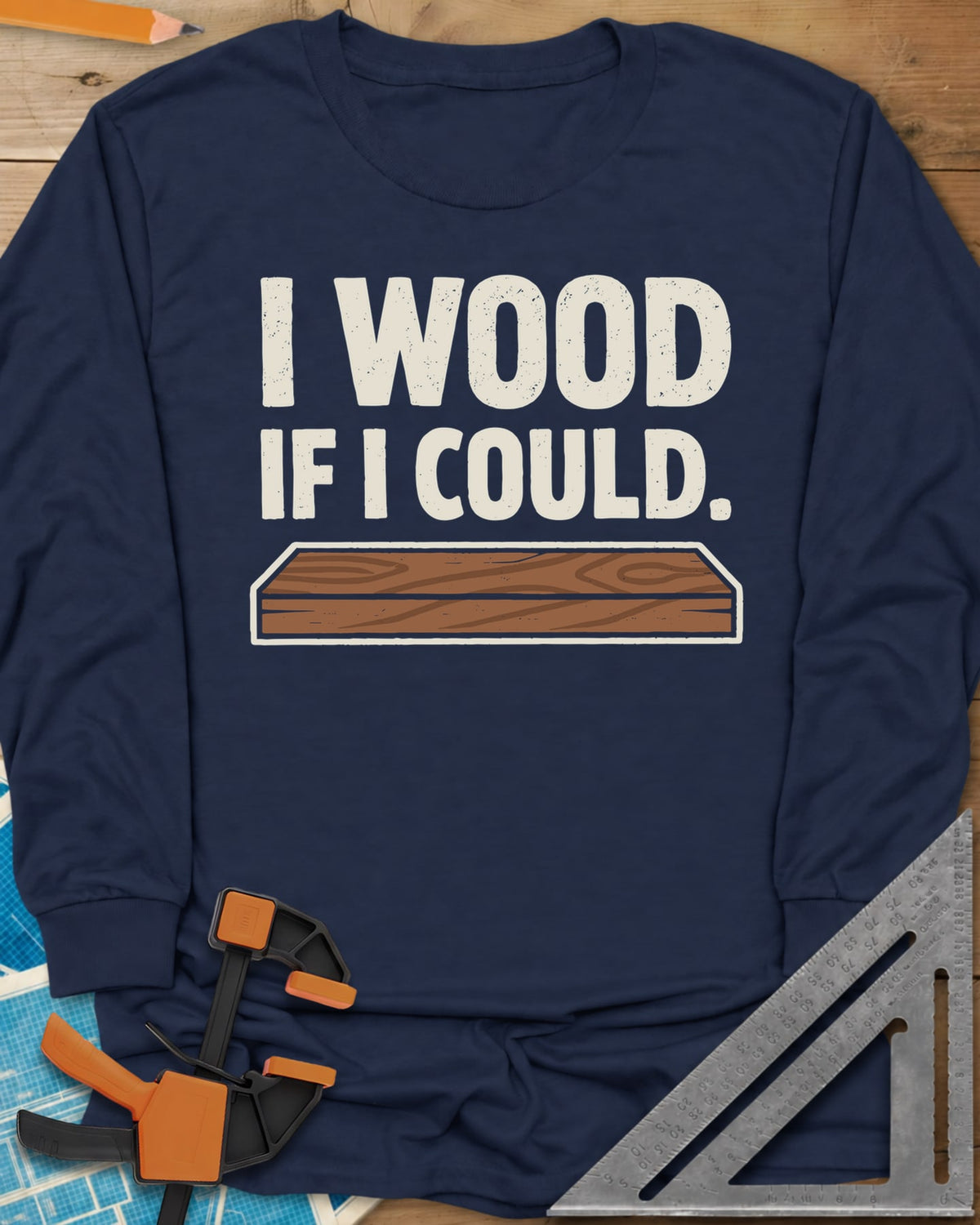 I Wood If I Could long sleeve shirt in Navy, distressed lettering above a drawn wood plank with grain