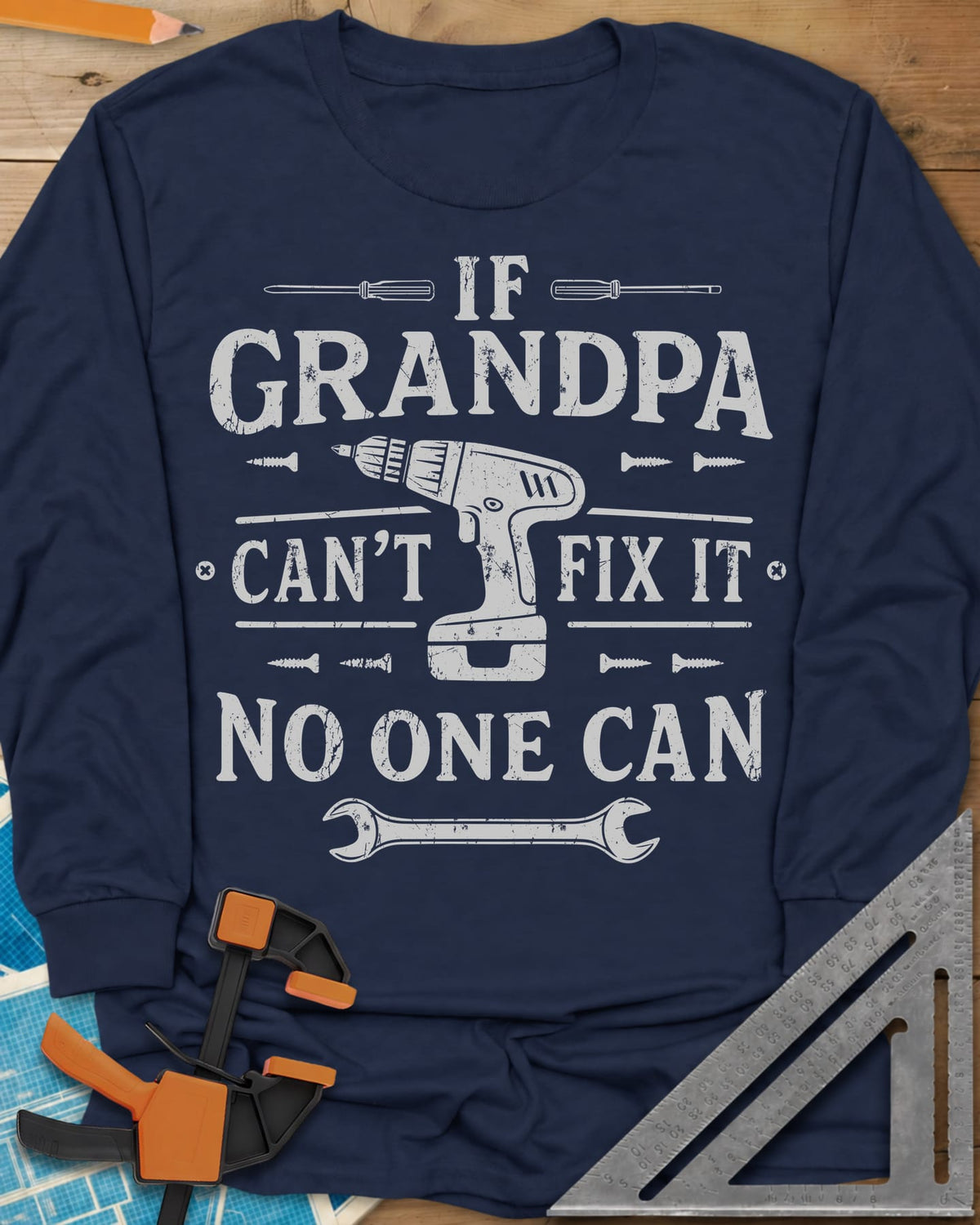 If Grandpa Can't Fix It No One Can long sleeve shirt in Navy, distressed lettering around a cordless drill, screws and a