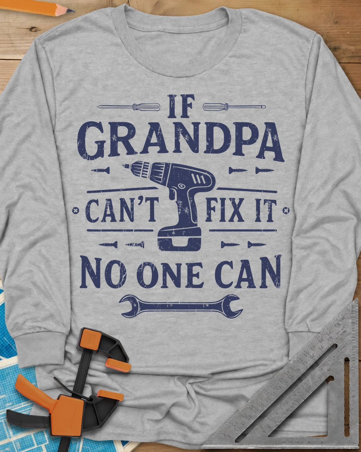 If Grandpa Can't Fix It No One Can long sleeve shirt in Sport Grey, distressed lettering around a cordless drill, screws and