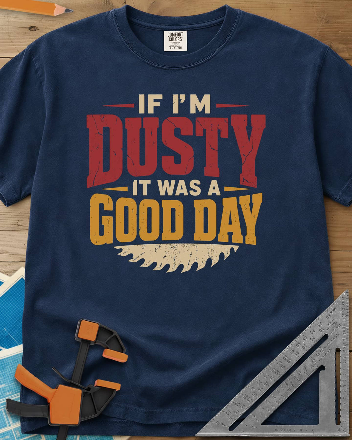 If I'm Dusty It Was A Good Day heavyweight tee in Navy, big cracked DUSTY and GOOD DAY lettering over a saw blade edge