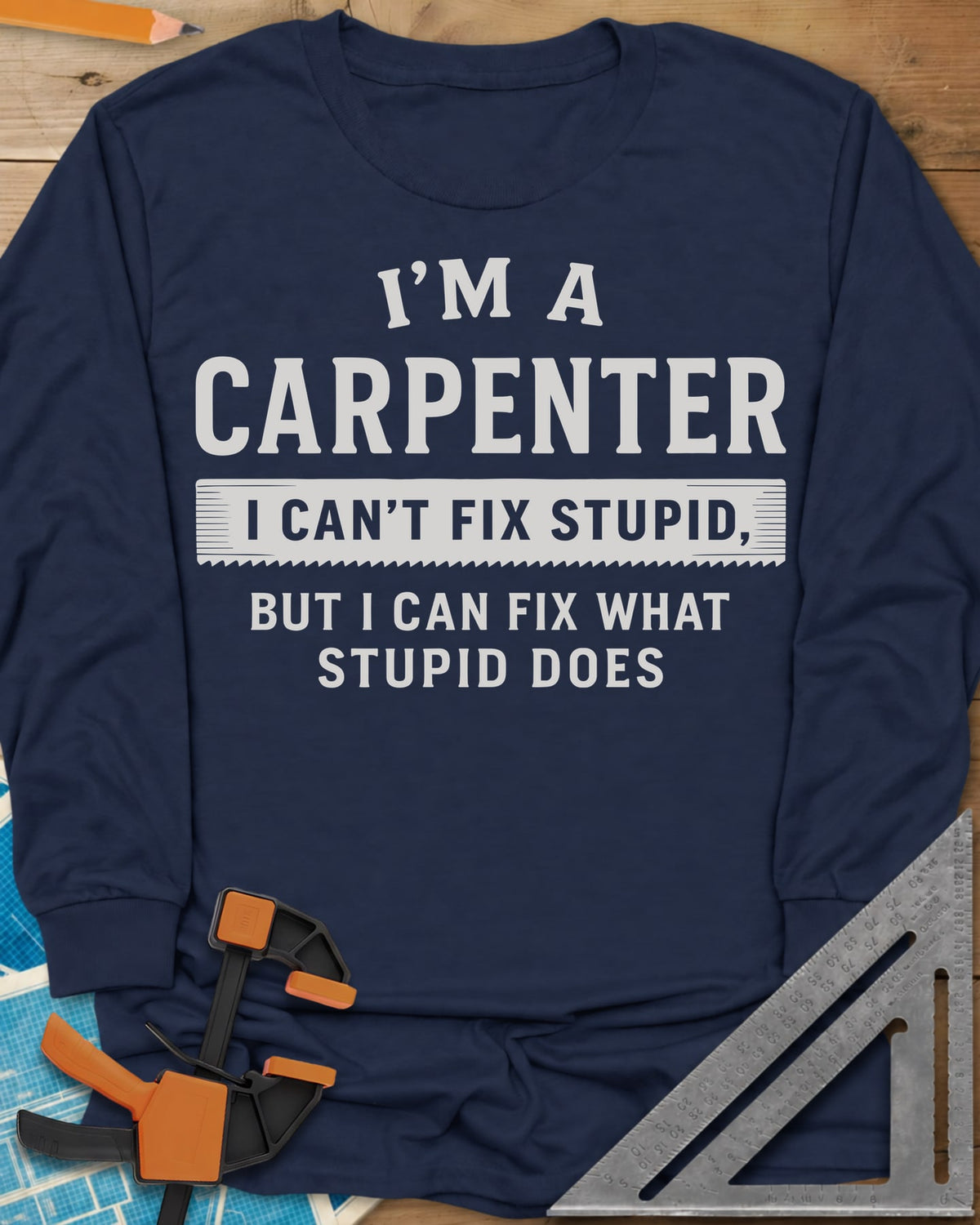 I’m a Carpenter long sleeve shirt in Navy, block lettering with a saw-tooth strip behind the middle line