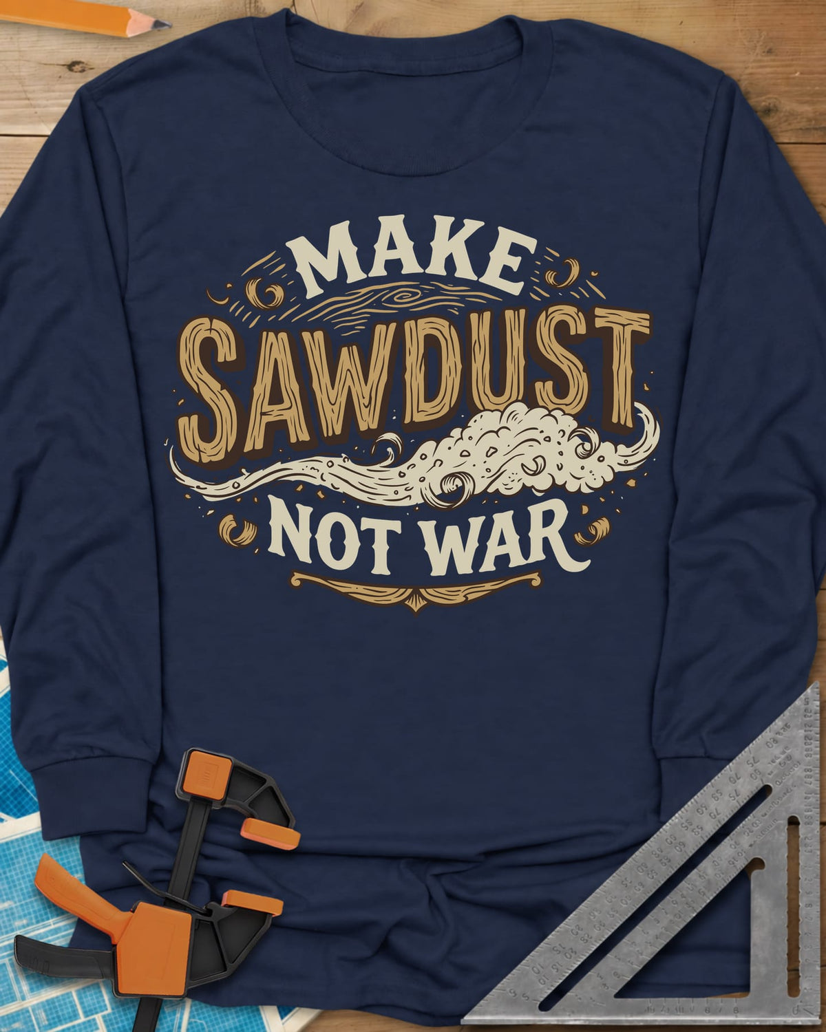 Make Sawdust Not War long sleeve shirt in Navy, vintage badge lettering with a swirl of blowing sawdust