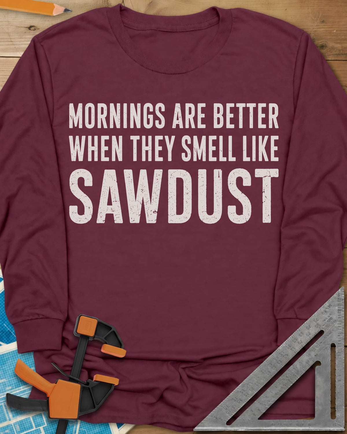 Mornings Are Better With Sawdust long sleeve shirt in Maroon, distressed white lettering with SAWDUST set extra large, no