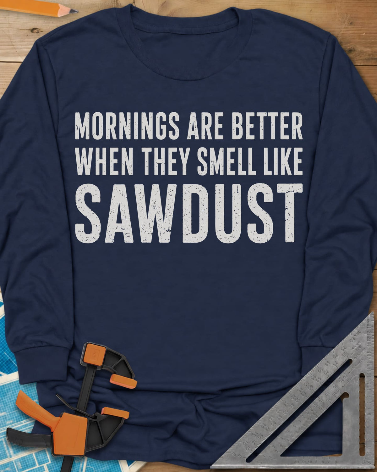 Mornings Are Better With Sawdust long sleeve shirt in Navy, distressed white lettering with SAWDUST set extra large, no