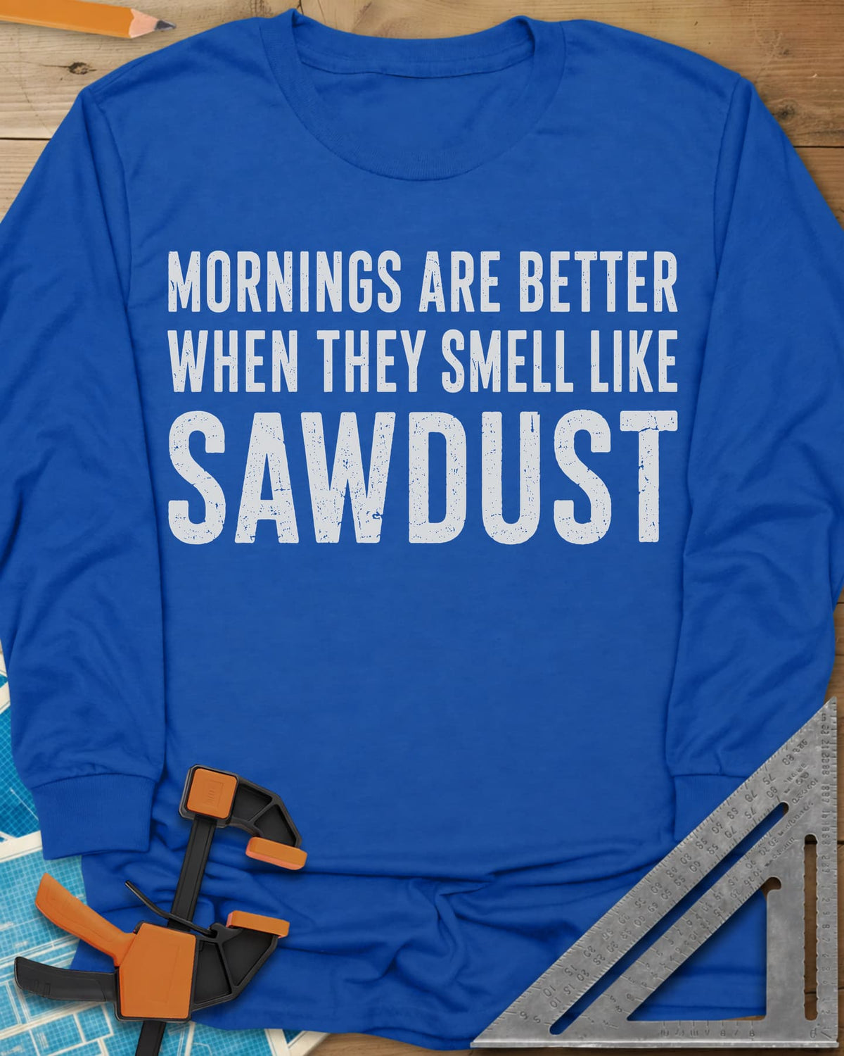Mornings Are Better With Sawdust long sleeve shirt in Royal, distressed white lettering with SAWDUST set extra large, no